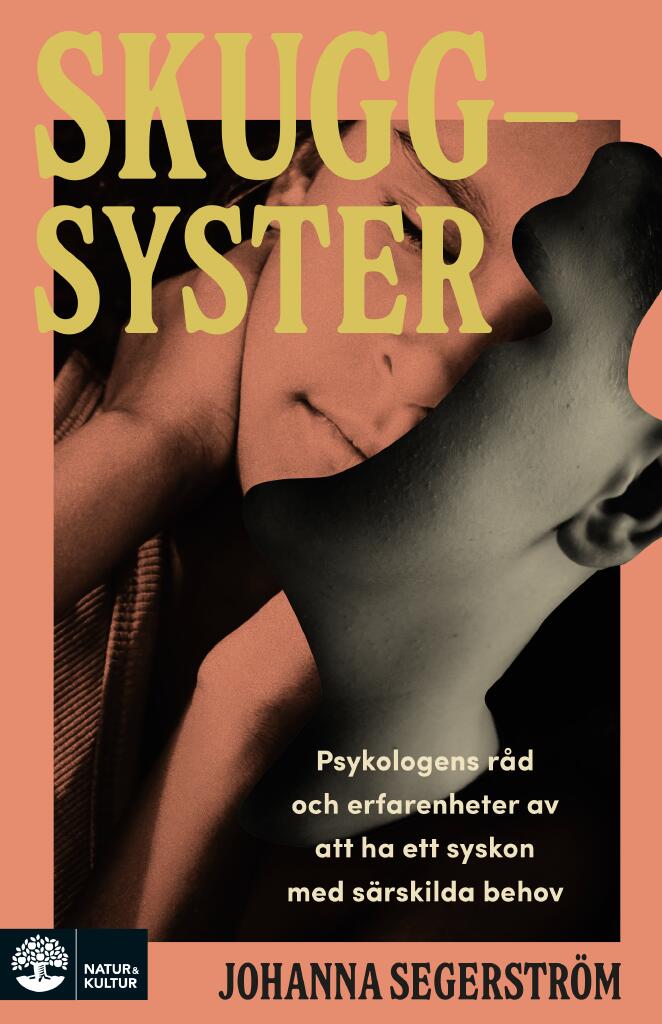 Skuggsyster - psykologens r&aring;d och erfarenheter av att ha ett syskon med s&auml;rskilda behov