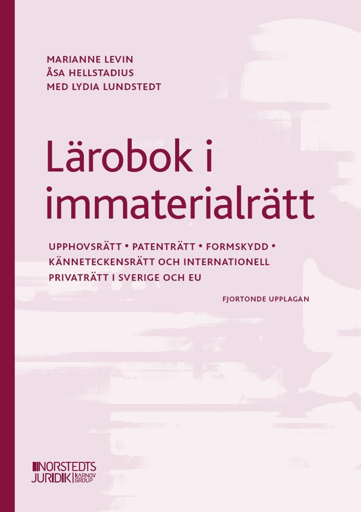 L&auml;robok i immaterialr&auml;tt - upphovsr&auml;tt, patentr&auml;tt, formskydd, k&auml;nneteckensr&auml;tt och internationell privatr&auml;tt i Sverige och EU