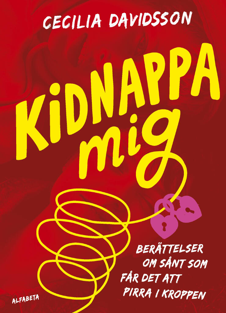 Kidnappa mig - ber&auml;ttelser om s&aring;nt som f&aring;r det att pirra i kroppen