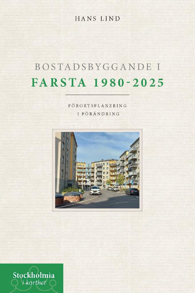 Bostadsbyggande i Farsta 1980-2025 - f&ouml;rortsplanering i f&ouml;r&auml;ndring