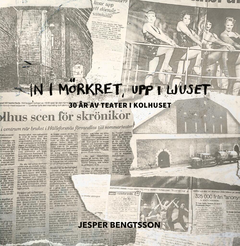 In i m&ouml;rkret, upp i ljuset - 30 &aring;r av teater i Kolhuset