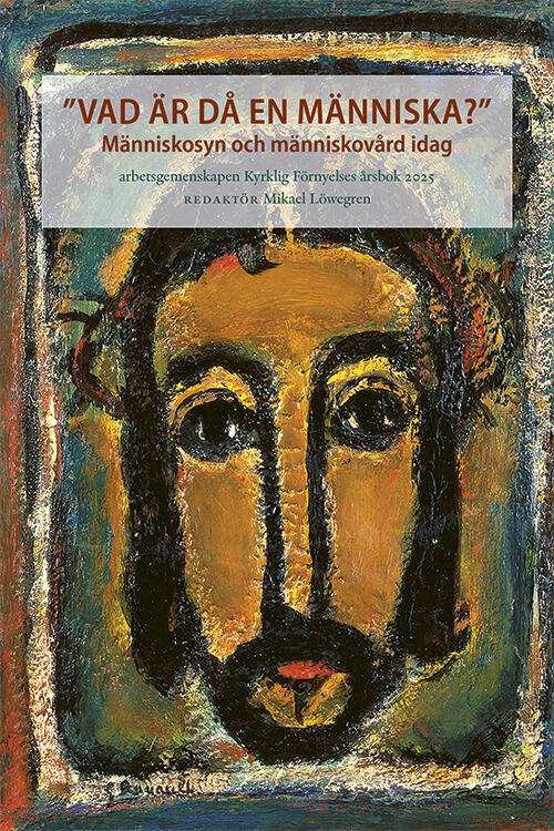 Vad &auml;r d&aring; en m&auml;nniska? - m&auml;nniskosyn och m&auml;nniskov&aring;rd idag
