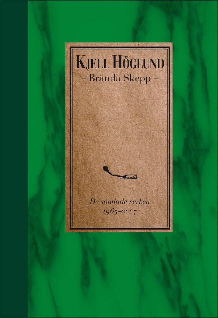 Br&auml;nda skepp - de samlade verken 1965-2007
