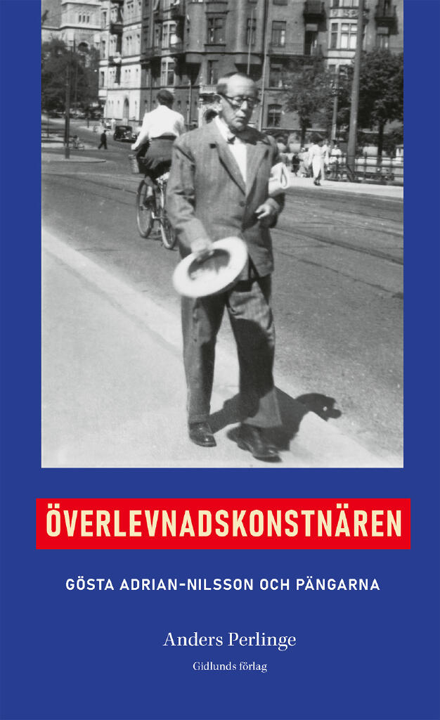 &Ouml;verlevnadskonstn&auml;ren - G&ouml;sta Adrian-Nilsson och p&auml;ngarna