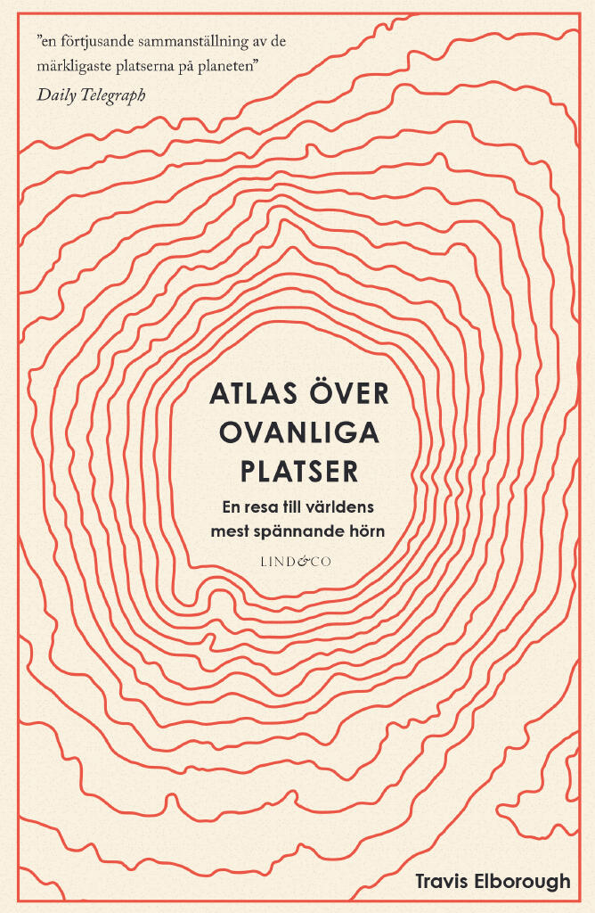 Atlas &ouml;ver ovanliga platser - en resa till v&auml;rldens mest sp&auml;nnande h&ouml;rn