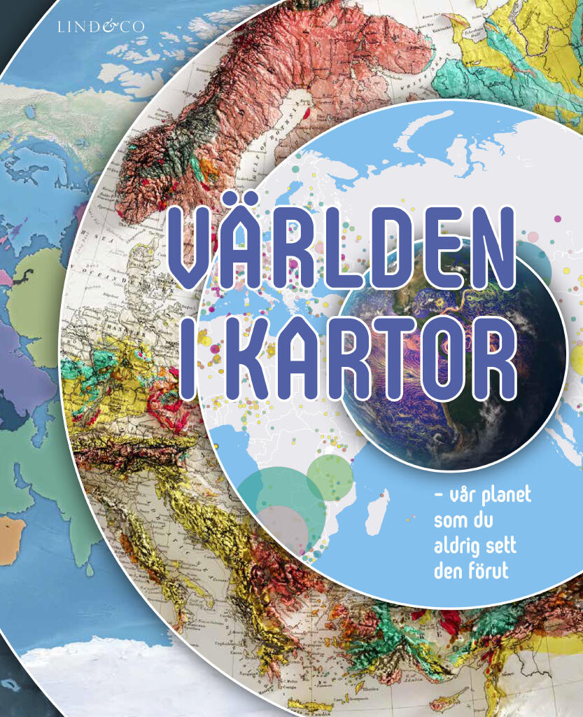 V&auml;rlden i kartor - v&aring;r planet som du aldrig sett den f&ouml;rut