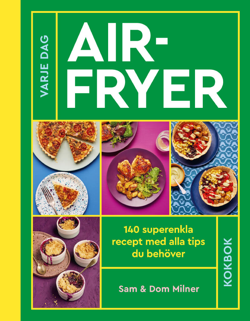 Airfryer - varje dag : 140 superenkla recept med alla tips du beh&ouml;ver : kokbok