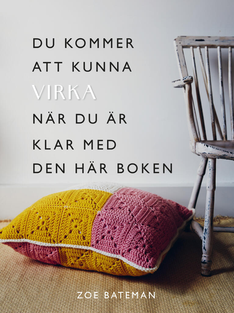 Du kommer att kunna virka n&auml;r du &auml;r klar med den h&auml;r boken