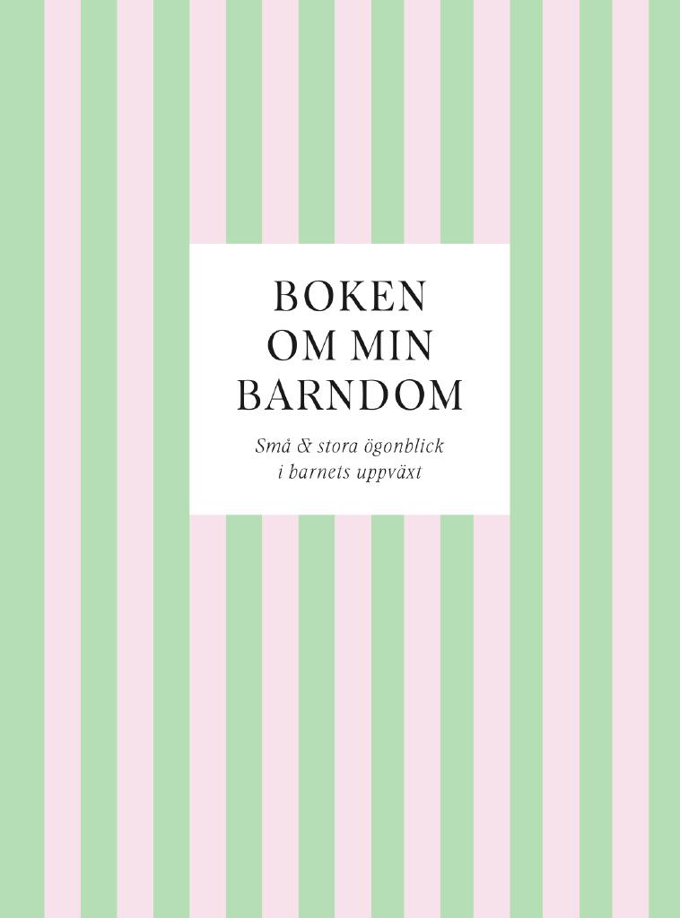 Boken om min barndom - Sm&aring; & stora &ouml;gonblick i barnets uppv&auml;xt