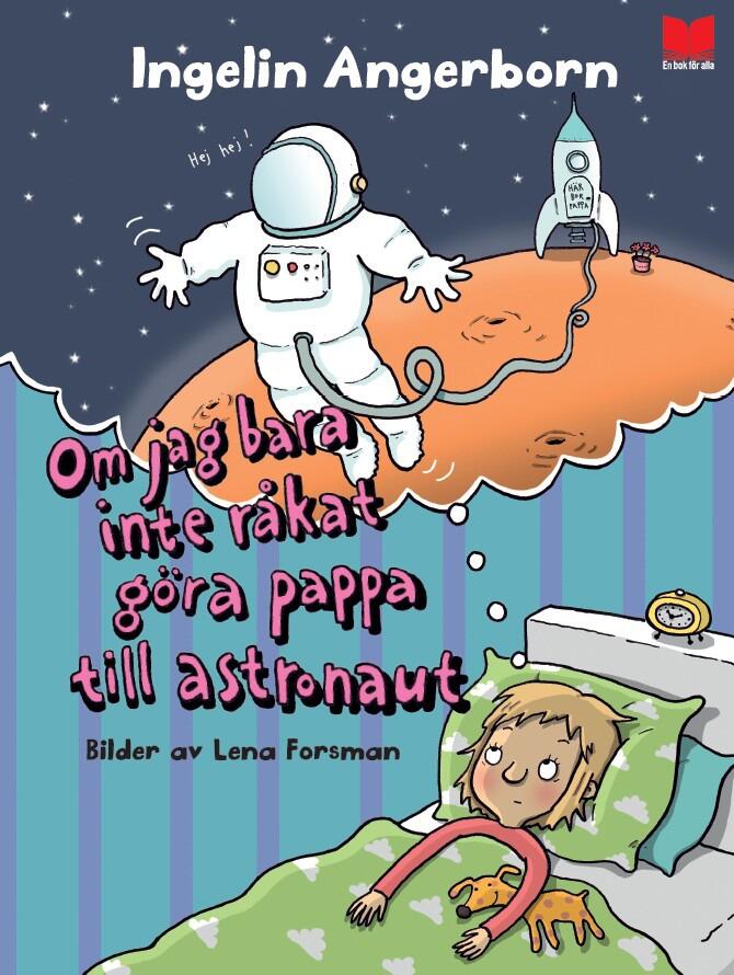 Om jag bara inte r&aring;kat g&ouml;ra pappa till astronaut