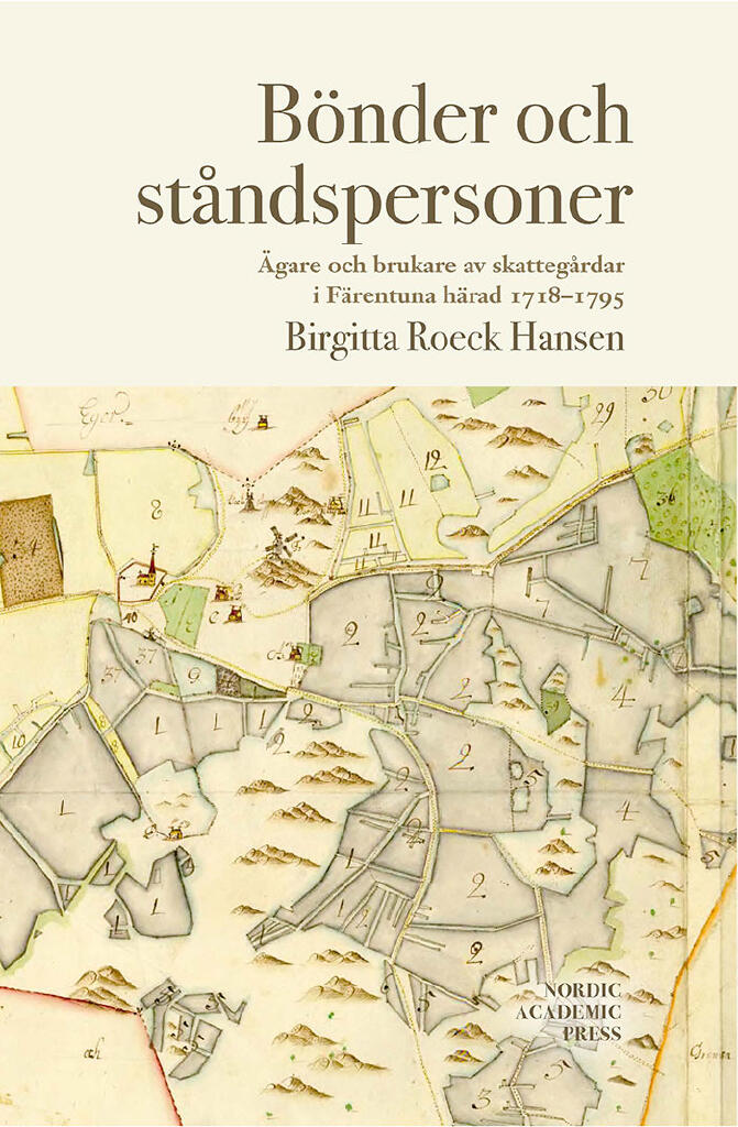 B&ouml;nder och st&aring;ndspersoner - &auml;gare och brukare av skatteg&aring;rdar i F&auml;rentuna h&auml;rad 1718-1795