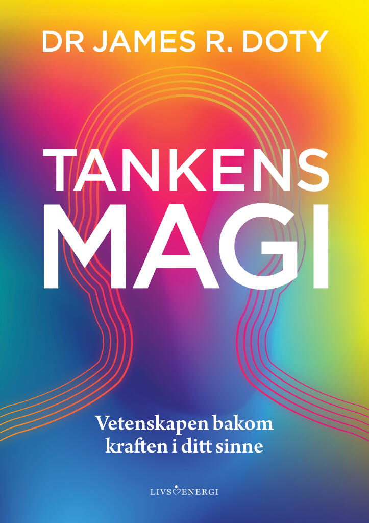 Tankens magi - vetenskapen bakom kraften i ditt sinne