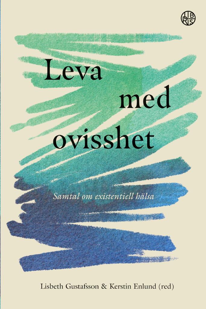Leva med ovisshet - samtal om existentiell h&auml;lsa