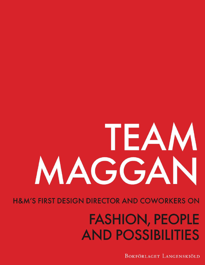 Team Maggan - H&M's first design director and coworkers on fashion, people and possibilities