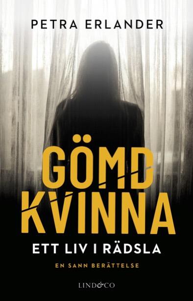 G&ouml;md kvinna : ett liv i r&auml;dsla. En sann ber&auml;ttelse