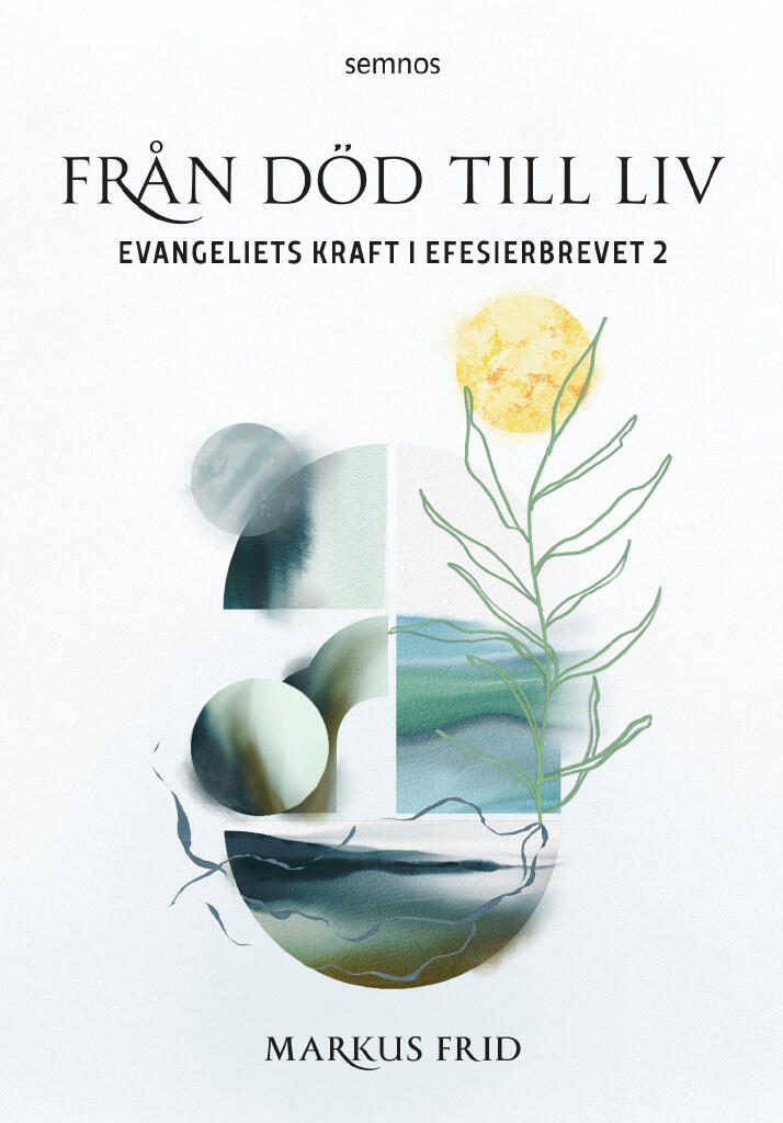 Fr&aring;n d&ouml;d till liv:evangeliets kraft i Efesierbrevet 2