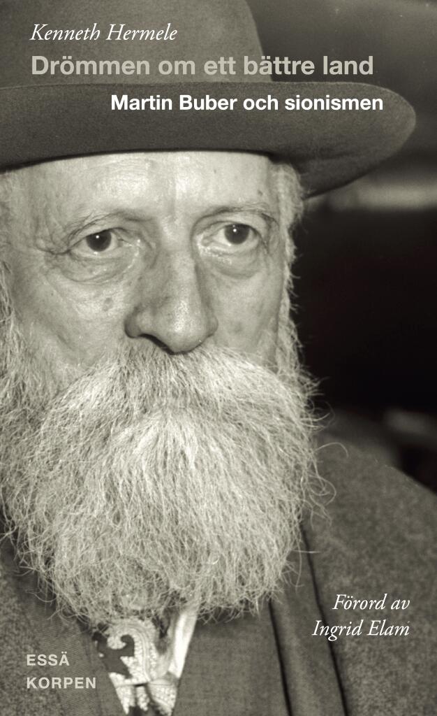 Dr&ouml;mmen om ett b&auml;ttre land. Martin Buber och sionismen