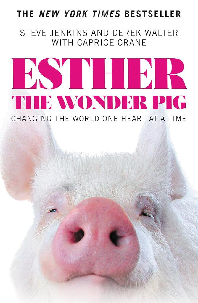 Esther the wonder pig : changing the world one heart at a time