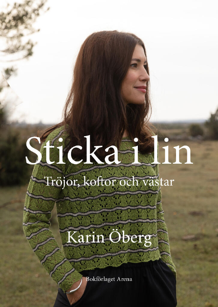 Sticka i lin : tr&ouml;jor, koftor och v&auml;star