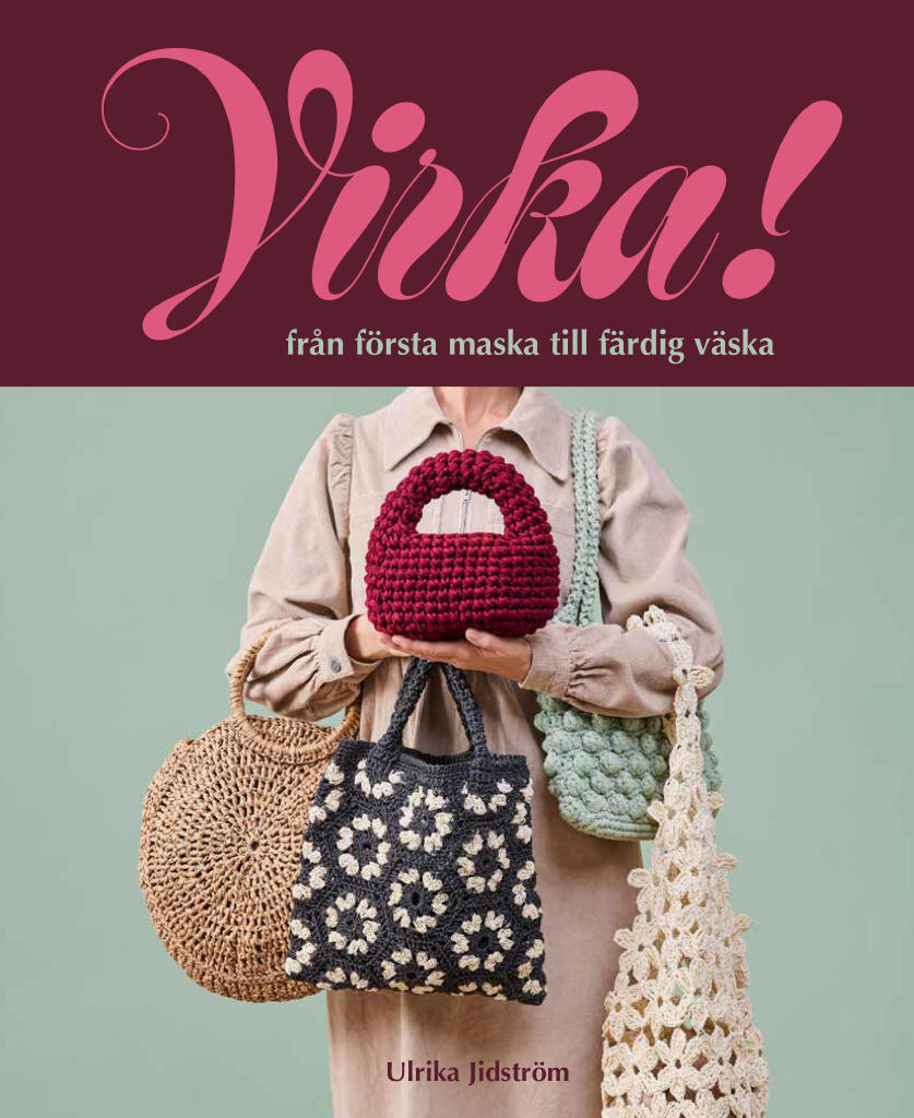 Virka! Fr&aring;n f&ouml;rsta maska till f&auml;rdig v&auml;ska