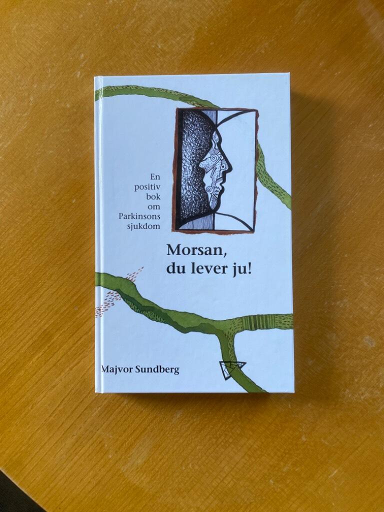 Morsan, du lever ju! : en positiv bok om Parkinsons sjukdom