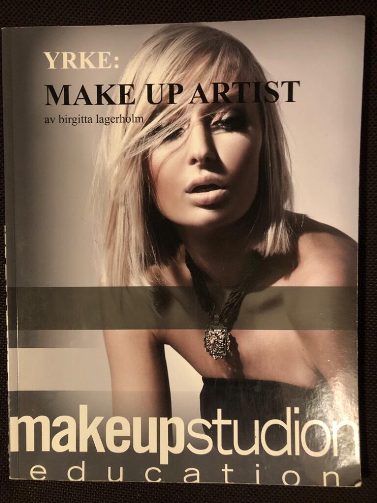 Yrke: make up artist : en handbok för dig som vill arbeta som make up artist inom skönhet, mode och media