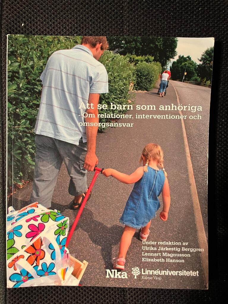 Att se barn som anhöriga : om relationer, interventioner och omsorgsansvar