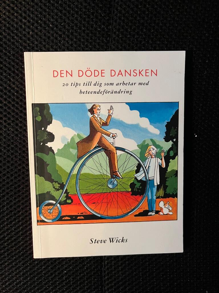 Den döde dansken : 20 tips på hur du blir en ännu bättre socialsekreterare, behandlingsassistent, psykiatriker, sjuksköterska, läkare, mentalskötare, psykolog, undersköterska, kurator, terapeut, coach eller vägledare