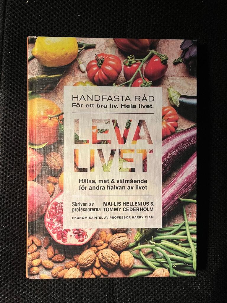 Leva livet - h&auml;lsa, mat & v&auml;lm&aring;ende f&ouml;r andra halvan av livet