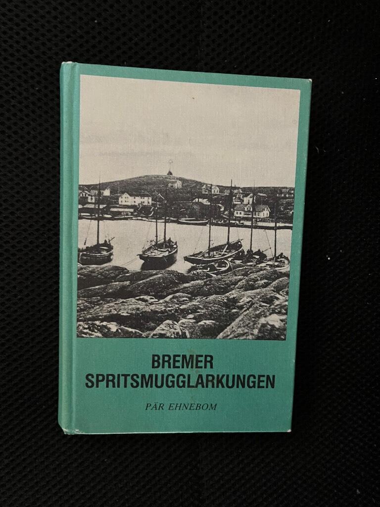 Bremer - spritsmugglarkungen : en verklighetsskildring