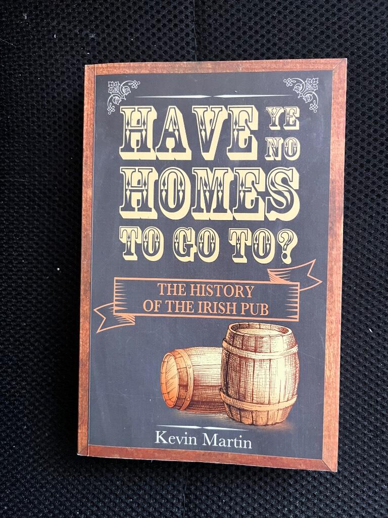Have ye no homes to go to? - the history of the Irish pub