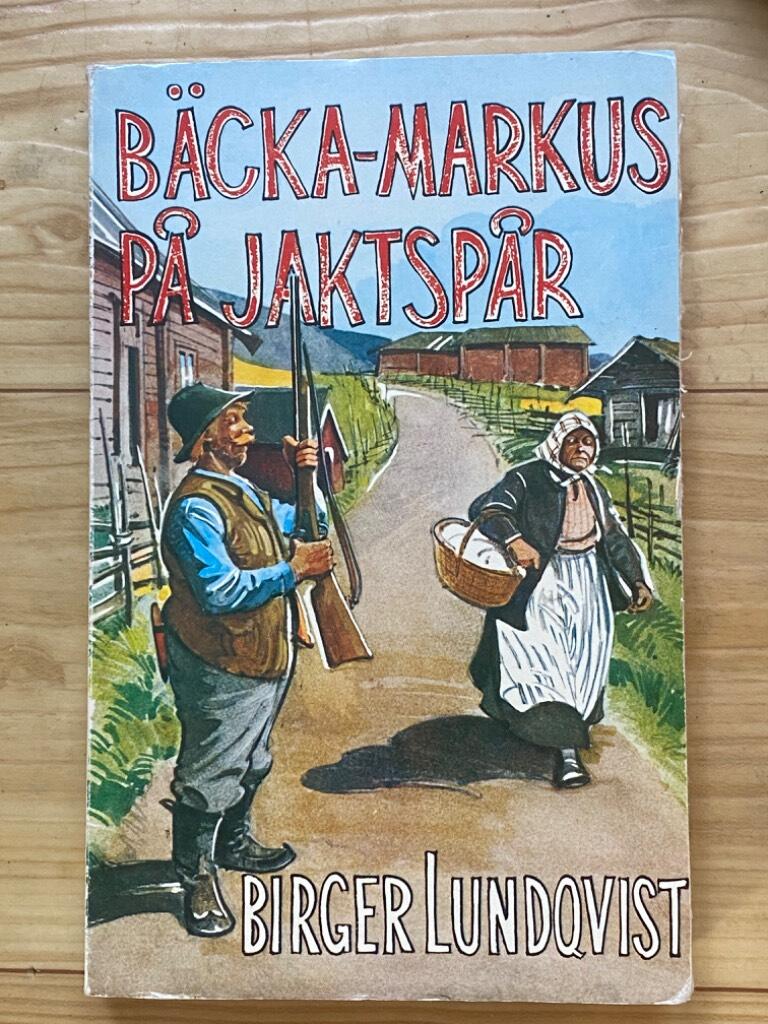 B&auml;cka-Markus p&aring; jaktsp&aring;r : jakt-, fiske- och bygdehistorier