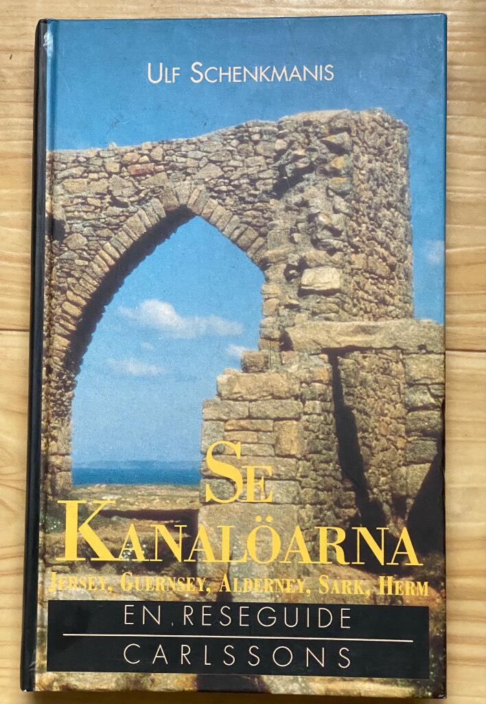 Se Kanal&ouml;arna : Jersey, Guernsey, Alderney, Sark, Herm : en reseguide