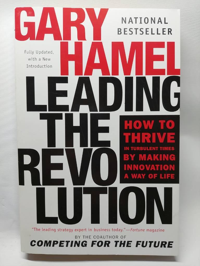 Leading the revolution - how to thrive in turbulent times by making innovation a way of life