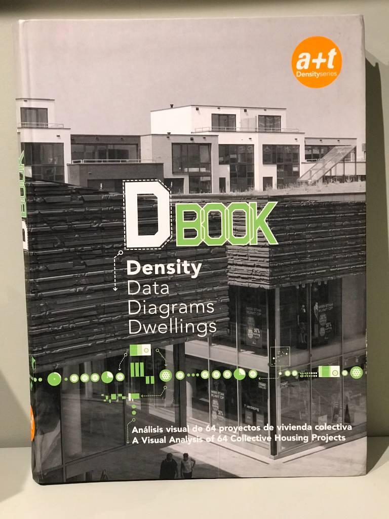 DBook - density, data, diagrams, dwellings : a visual analysis of 64 collective housing projects= An&aacute;lasis visual de 64 proyectos de vivienda colectiva