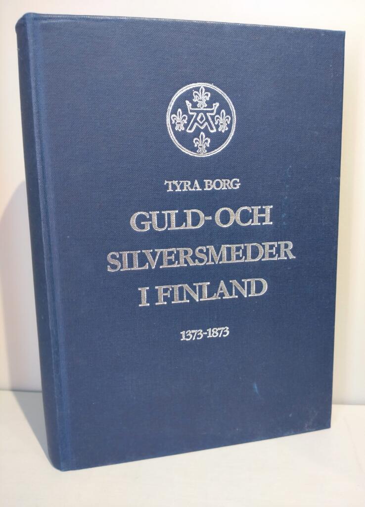 Guld- och silversmeder i Finland : deras stämplar och arbeten 1373-1873