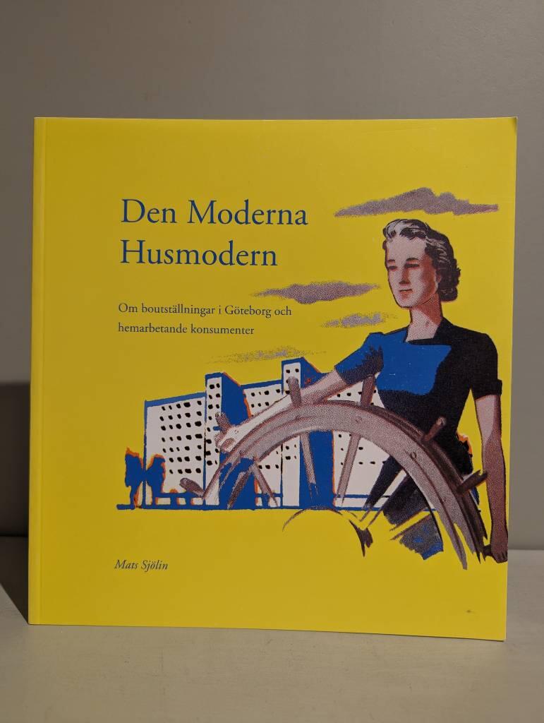 Den moderna husmodern : om boutst&auml;llningar i G&ouml;teborg och hemarbetande konsumenter