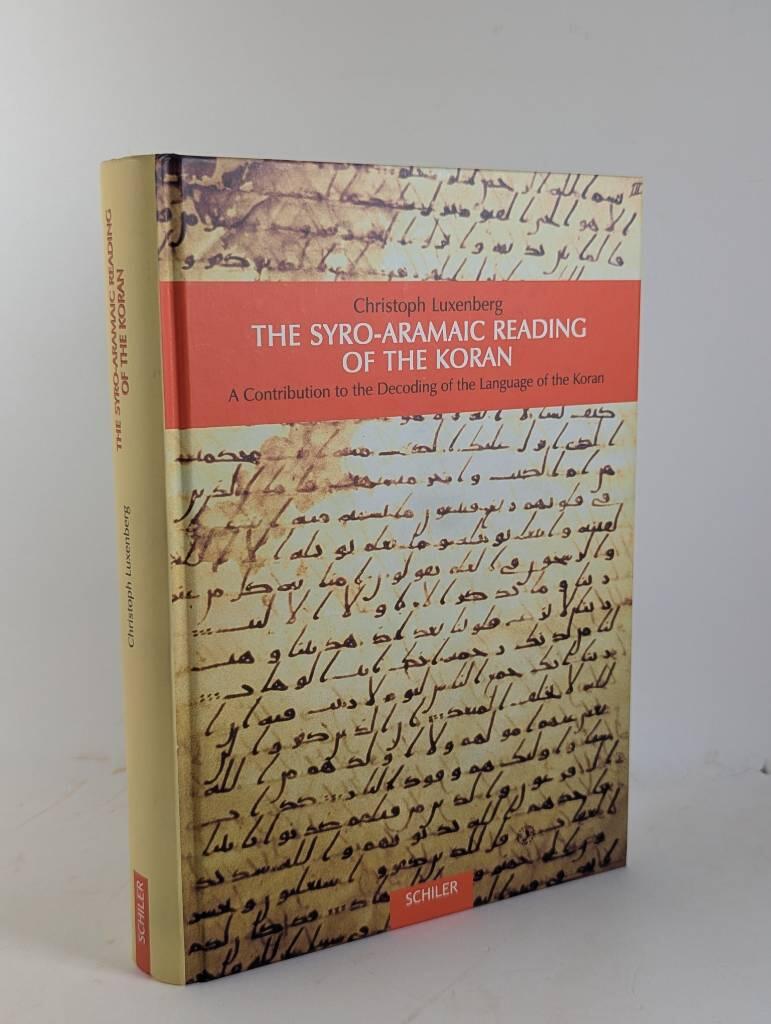The Syro-Aramaic reading of the Koran - a contribution to the decoding of the language of the Koran