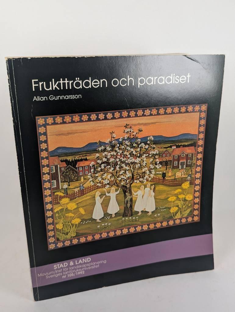 Frukttr&auml;den och paradiset - om frukttr&auml;den som betydelseb&auml;rare = The fruit-tree and paradise : on the fruit-tree as bearer of significance