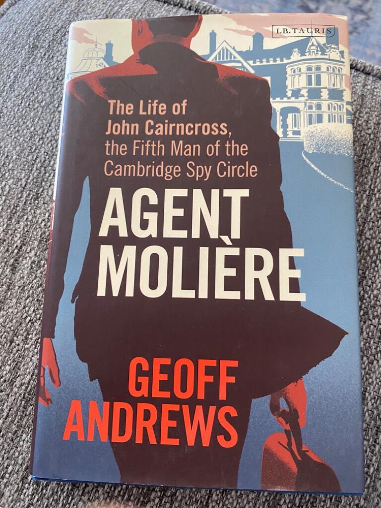 Agent Moli&egrave;re - the life of John Cairncross, the fifth man of the Cambridge spy circle