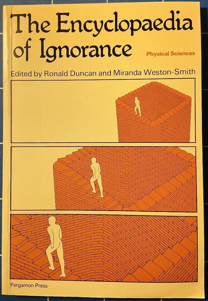 The encyclopaedia of ignorance