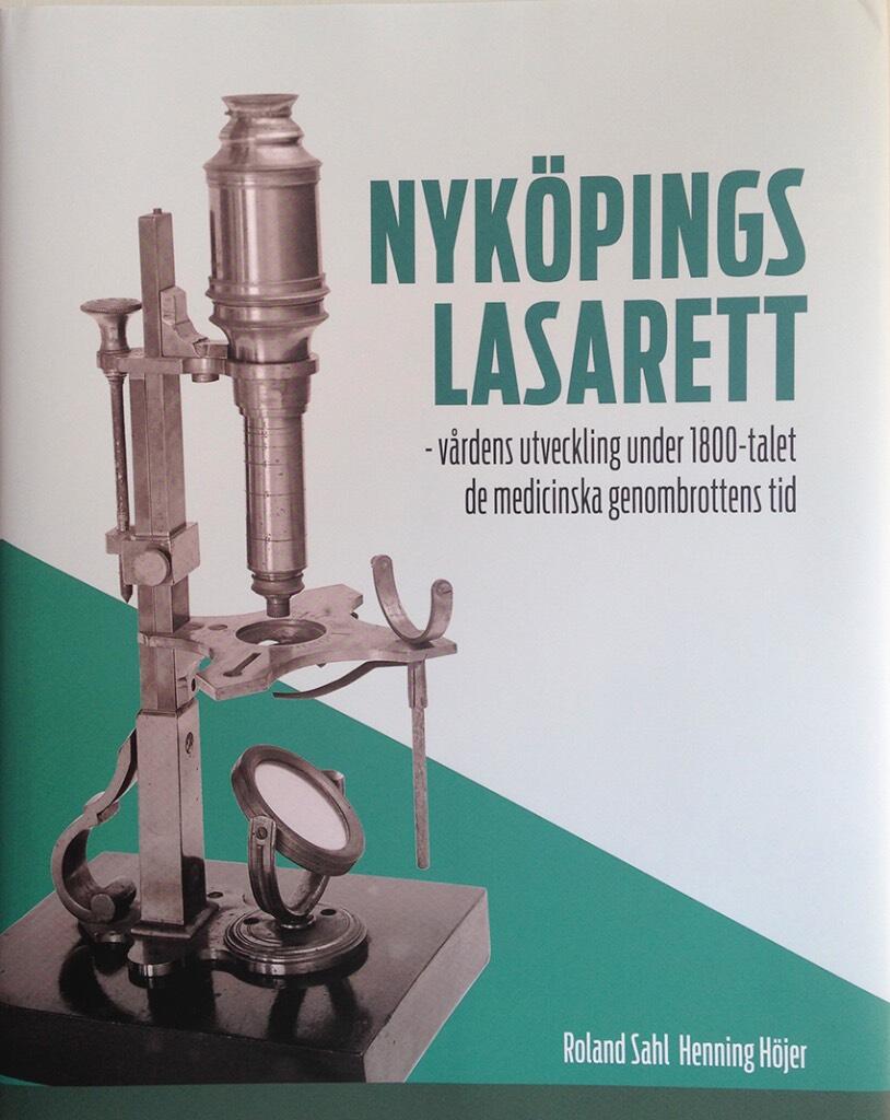 Nyk&ouml;pings lasarett : v&aring;rdens utveckling under 1800-talet de medicinska genombrottens tid