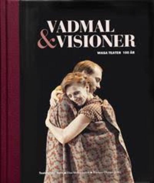 Vadmal och visioner - Wasa Teater 100 &aring;r