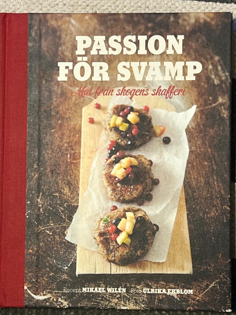 Passion f&ouml;r svamp : mat fr&aring;n skogens skafferi