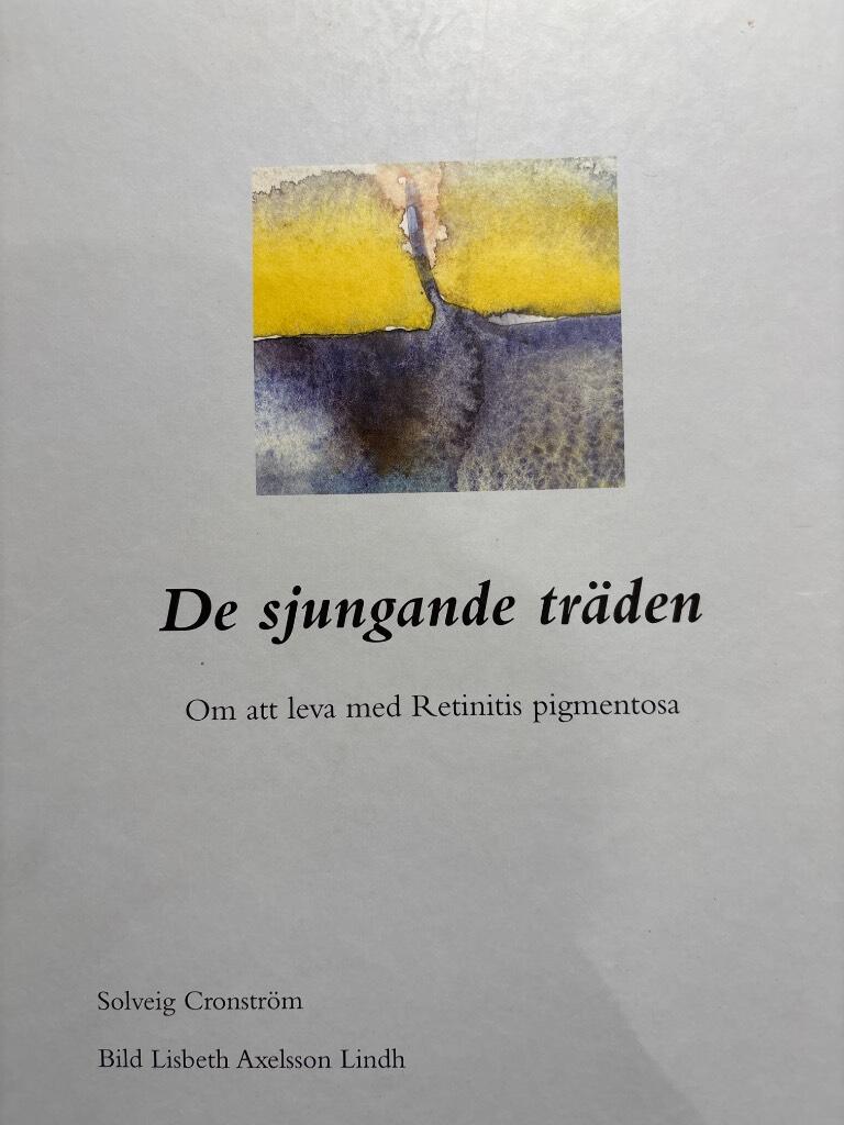 De sjungande tr&auml;den : om att leva med Retinitis pigmentosa