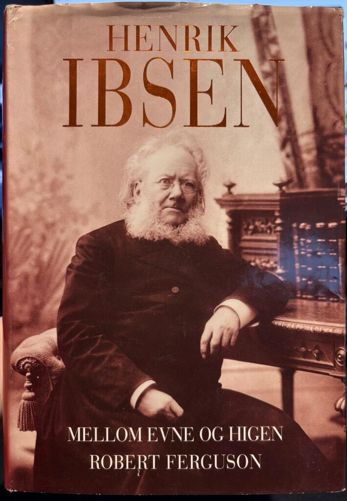 Henrik Ibsen : mellom evne og higen