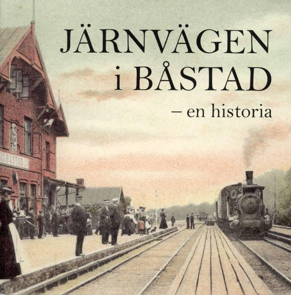 J&auml;rnv&auml;gen i B&aring;stad - en historia