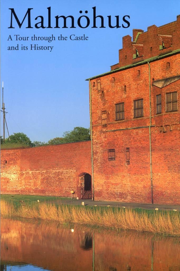 Malm&ouml;hus : a tour through the castle and its history