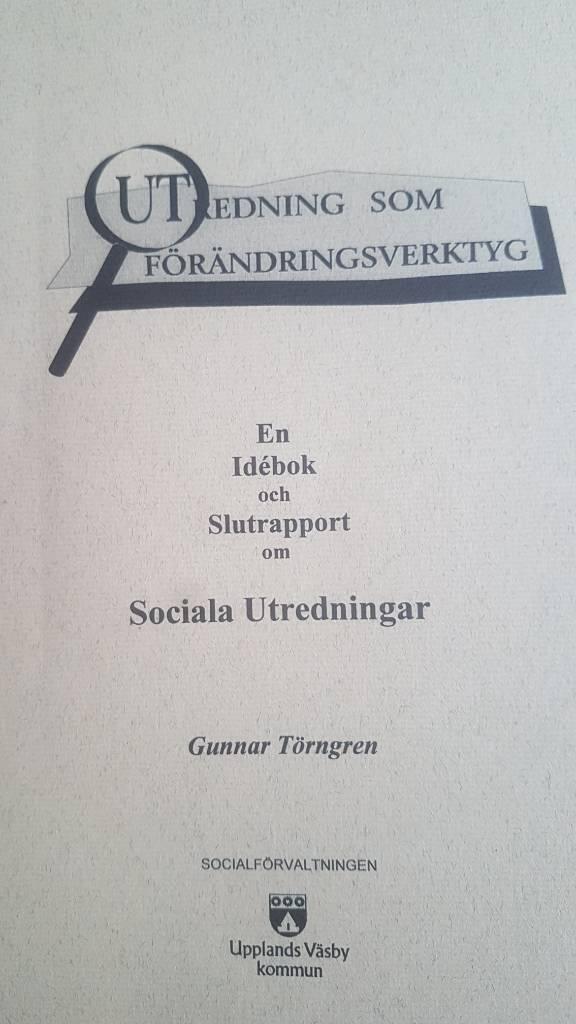 Utredning som f&ouml;r&auml;ndringsverktyg : [en id&eacute;bok och slutrapport om sociala utredningar]