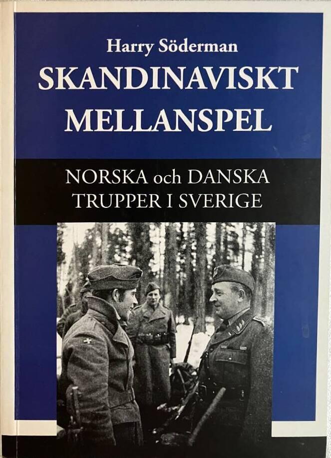 Skandinaviskt mellanspel : norska och danska trupper i Sverige
